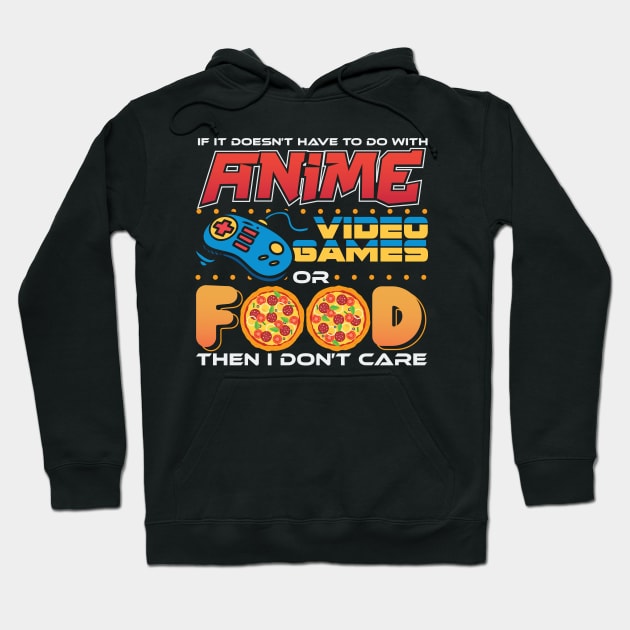 If Its Not Anime Video Games Or Food Hoodie by aneisha